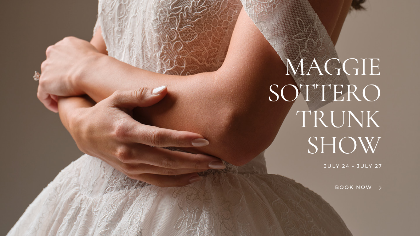 Maggie Sottero Trunk Show - July 24-27