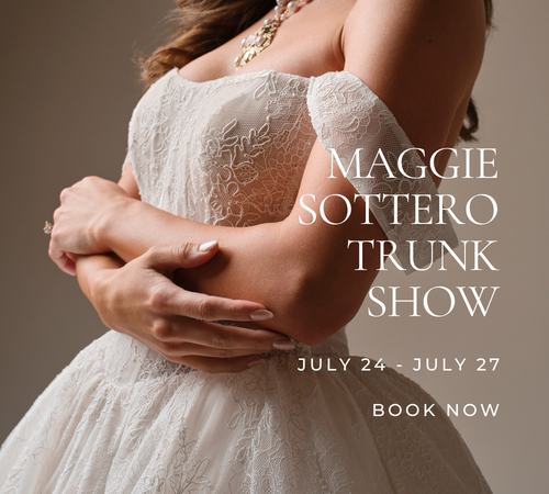 Maggie Sottero Trunk Show - July 24-27